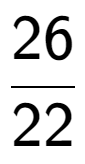 A LaTex expression showing 26 over 22