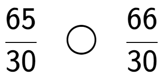 A LaTex expression showing 65 over 30 \;\; \bigcirc \;\;66 over 30