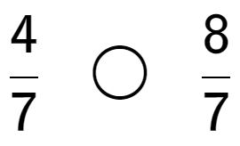 A LaTex expression showing 4 over 7 \;\; \bigcirc \;\;8 over 7