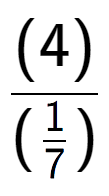 A LaTex expression showing (4) over (\frac{1 {7})}