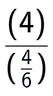 A LaTex expression showing (4) over (\frac{4 {6})}