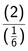 A LaTex expression showing (2) over (\frac{1 {6})}