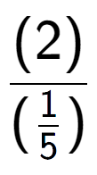 A LaTex expression showing (2) over (\frac{1 {5})}