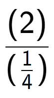 A LaTex expression showing (2) over (\frac{1 {4})}