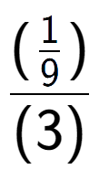 A LaTex expression showing (\frac{1 over 9 )}{(3)}