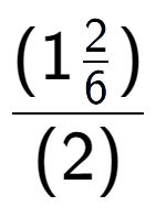 A LaTex expression showing (1\frac{2 over 6 )}{(2)}