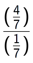 A LaTex expression showing (\frac{4 over 7 )}{(1 over 7 )}