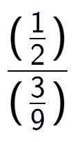 A LaTex expression showing (\frac{1 over 2 )}{(3 over 9 )}