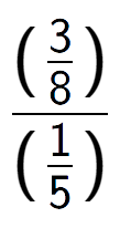 A LaTex expression showing (\frac{3 over 8 )}{(1 over 5 )}