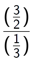 A LaTex expression showing (\frac{3 over 2 )}{(1 over 3 )}