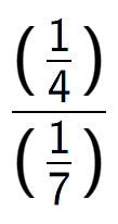 A LaTex expression showing (\frac{1 over 4 )}{(1 over 7 )}