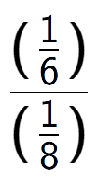 A LaTex expression showing (\frac{1 over 6 )}{(1 over 8 )}