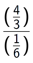 A LaTex expression showing (\frac{4 over 3 )}{(1 over 6 )}