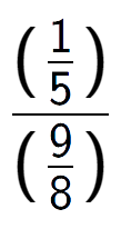 A LaTex expression showing (\frac{1 over 5 )}{(9 over 8 )}