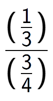 A LaTex expression showing (\frac{1 over 3 )}{(3 over 4 )}