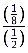 A LaTex expression showing (\frac{1 over 8 )}{(1 over 2 )}