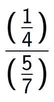 A LaTex expression showing (\frac{1 over 4 )}{(5 over 7 )}
