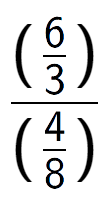 A LaTex expression showing (\frac{6 over 3 )}{(4 over 8 )}