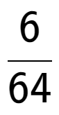 A LaTex expression showing 6 over 64