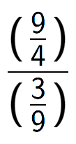 A LaTex expression showing (\frac{9 over 4 )}{(3 over 9 )}