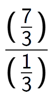 A LaTex expression showing (\frac{7 over 3 )}{(1 over 3 )}