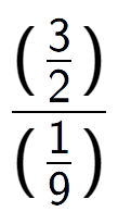 A LaTex expression showing (\frac{3 over 2 )}{(1 over 9 )}