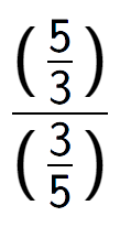 A LaTex expression showing (\frac{5 over 3 )}{(3 over 5 )}