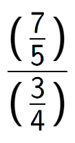 A LaTex expression showing (\frac{7 over 5 )}{(3 over 4 )}