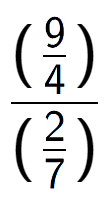 A LaTex expression showing (\frac{9 over 4 )}{(2 over 7 )}