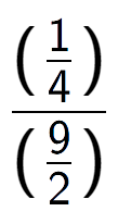 A LaTex expression showing (\frac{1 over 4 )}{(9 over 2 )}