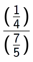 A LaTex expression showing (\frac{1 over 4 )}{(7 over 5 )}