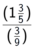 A LaTex expression showing (1\frac{3 over 5 )}{(3 over 9 )}