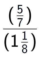 A LaTex expression showing (\frac{5 over 7 )}{(11 over 8 )}