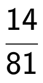 A LaTex expression showing 14 over 81