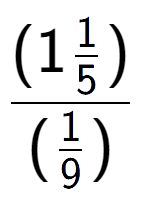 A LaTex expression showing (1\frac{1 over 5 )}{(1 over 9 )}