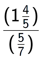 A LaTex expression showing (1\frac{4 over 5 )}{(5 over 7 )}