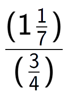 A LaTex expression showing (1\frac{1 over 7 )}{(3 over 4 )}