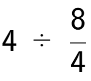 A LaTex expression showing 4\;÷\;8 over 4