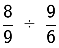 A LaTex expression showing 8 over 9 \;÷\;9 over 6