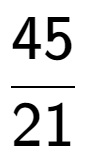 A LaTex expression showing 45 over 21