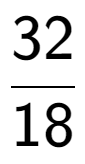 A LaTex expression showing 32 over 18