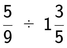 A LaTex expression showing 5 over 9 \;÷\;13 over 5