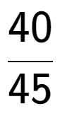 A LaTex expression showing 40 over 45