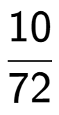 A LaTex expression showing 10 over 72