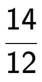 A LaTex expression showing 14 over 12