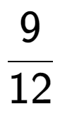 A LaTex expression showing 9 over 12