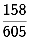 A LaTex expression showing 158 over 605