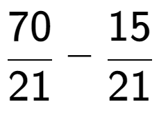 A LaTex expression showing 70 over 21 - 15 over 21