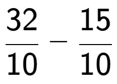 A LaTex expression showing 32 over 10 - 15 over 10