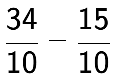 A LaTex expression showing 34 over 10 - 15 over 10